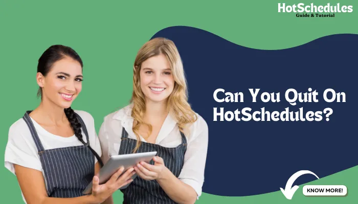 Can You Quit On HotSchedules