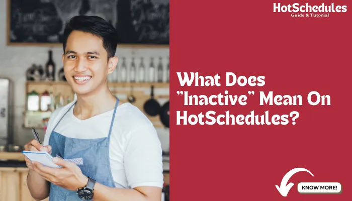 What Does Inactive Mean On HotSchedules